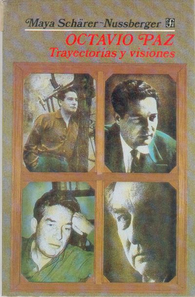 Octavio Paz: Trayectorias y visiones